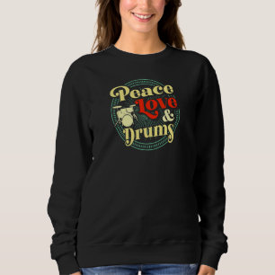 Sweatshirt Peace Love And Drums Cute Girly Hippie Drummer Ret