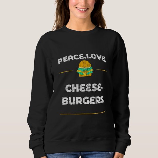 Sweatshirt Peace Love Cheeseburger Hamburger Graphisme (Devant)