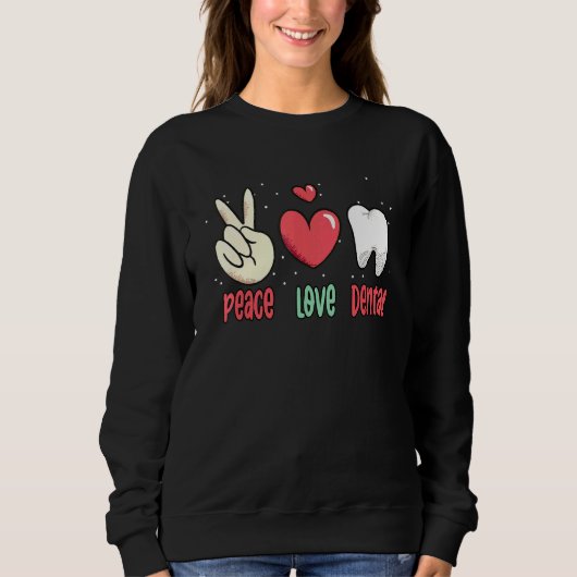 Sweatshirt Peace Love Dental Surgeon Dents Dentiste de dents  (Devant)