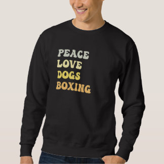 Sweatshirt Peace Love Dogs Boxing   Retro