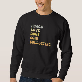 Sweatshirt Peace Love Dogs Coin Collecting  Retro