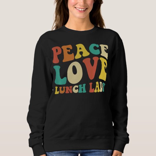 Sweatshirt peace love lunch lady retro groovy lunch lady Back (Devant)