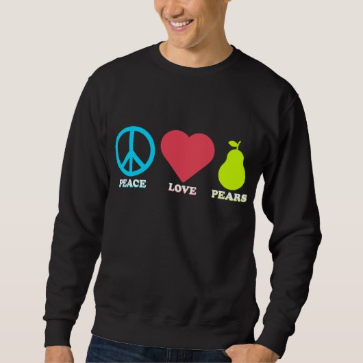 Sweatshirt Peace Love Pears Funny Pear Fruit (Devant)