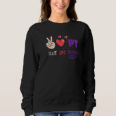 Sweatshirt Peace Love Physical Therapy PT Physical Therapist (Devant)