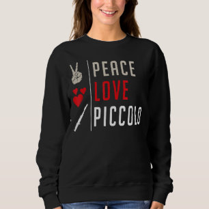 Sweatshirt Peace Love Piccolo Instrument de musique Piccolo P