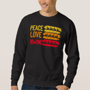 Sweatshirt Peace Love Rowboat Sports nautiques Sculling Pa