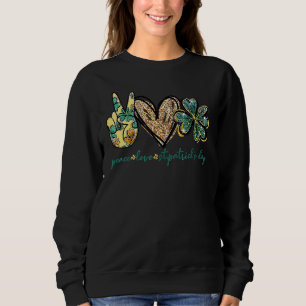 Sweatshirt Peace Love St Patrick Day Parties scintillant Hear