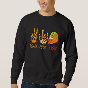 Sweatshirt Peace Love Tacos Drôle Chants Mains Et Taco