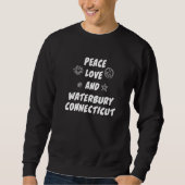 Sweatshirt Peace Love Waterbury Connecticut Ct Résident New Y (Devant)