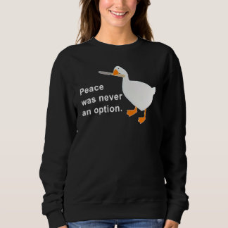 Sweatshirt Peace Was Never An Option Goose Duck Cute Animal