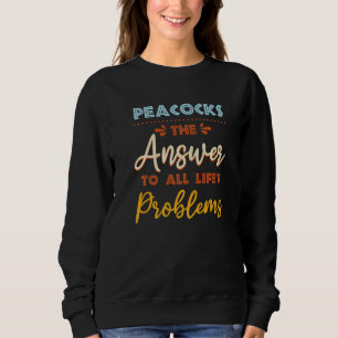Sweatshirt Peacocks Répondre À Tous Les Problèmes Humour Mème