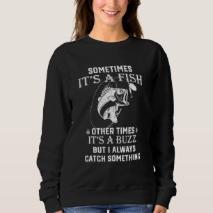 Sweatshirt Pêche Parfois C'Est Un Poisson Autres Fois C'Est U