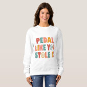 Sweatshirt Pédale Comme Vous L'Avez Volé - Drôle Cyclisme (Devant entier)