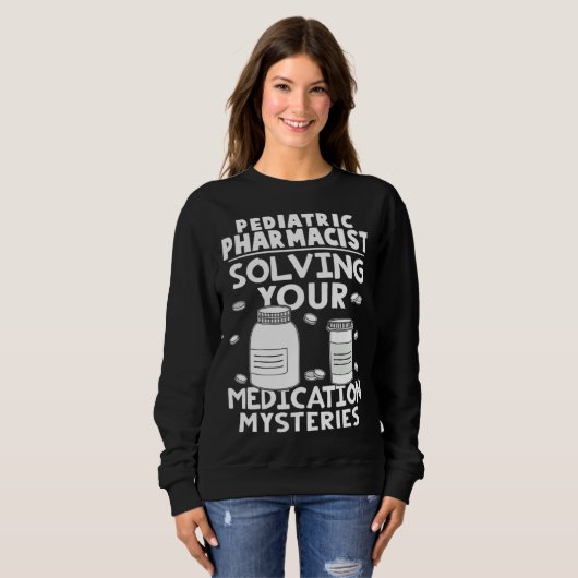 Sweatshirt Pediatric Pharmacist Solving Your Medication Myste (Devant entier)