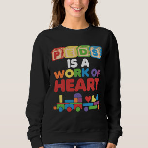 Sweatshirt PEDS Est Un Travail De Coeur Pédiatre Infirmière P