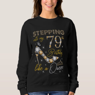 Sweatshirt Pénétrer dans mon 79e anniversaire comme une reine