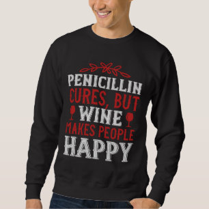 Sweatshirt Pénicilline Traite Mais Le Vin Fait Les Gens Vin W