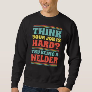 Sweatshirt Penser Que Votre Travail Est Difficile Essayer D'Ê