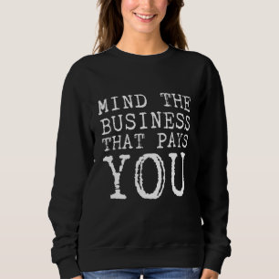Sweatshirt Pensez À L'Entreprise Qui Vous Paie ..