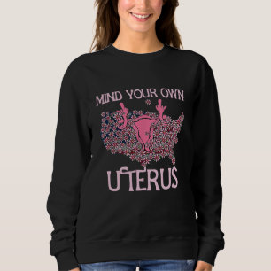 Sweatshirt Pensez à votre propre Uterus Pro-Choice Feminist R