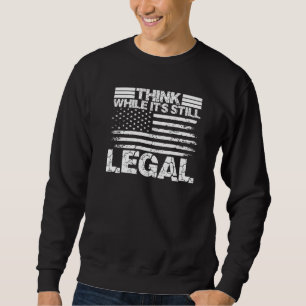 Sweatshirt Pensez Bien Que Ce Soit Encore Juridique Citations