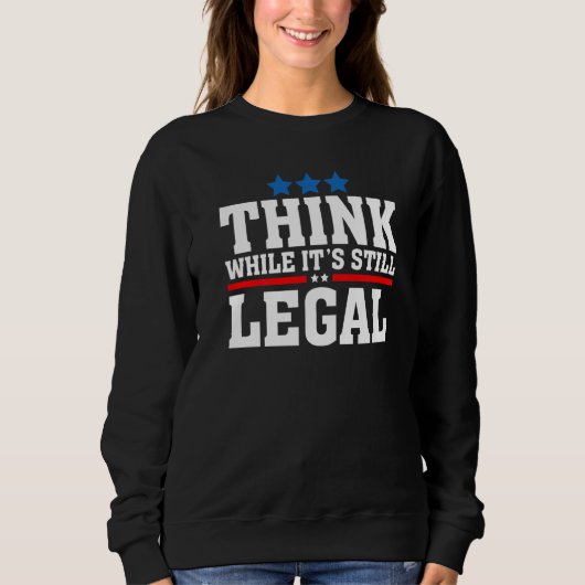 Sweatshirt Pensez Bien Que Ce Soit Encore Juridique Citations (Devant)
