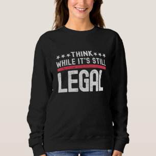 Sweatshirt Pensez que si c'est toujours légal 18