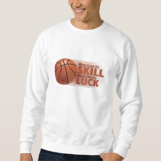 Sweatshirt Perdre des compétences gagner chance Basket (Devant)