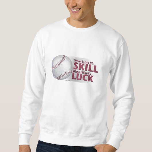 Sweatshirt Perdre la compétence gagner la chance Baseball (Devant)