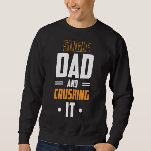 Sweatshirt Père célibataire Et Le Crusher Fête des pères Père