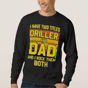 Sweatshirt Père Day De Son J'Ai Deux Titres Driller Et