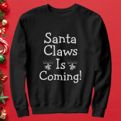 Sweatshirt Père Noël Claws vient Noël Personnalisé Funny