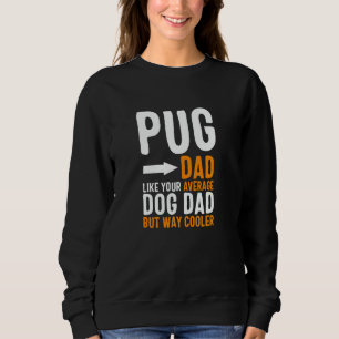 Sweatshirt Père Pug comme votre père de chien moyen mais plus