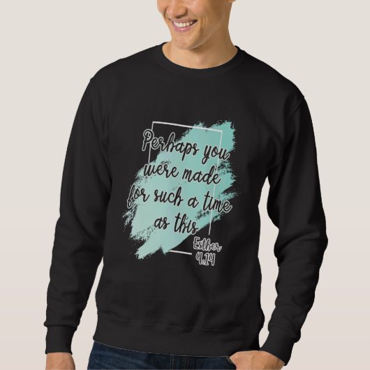 Sweatshirt Perhaps You Were Made For Such A Time As This Esth (Devant)