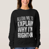 Sweatshirt Permettez-Moi D'Expliquer Pourquoi J'Ai Raison De  (Devant)