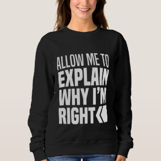 Sweatshirt Permettez-Moi D'Expliquer Pourquoi J'Ai Raison De 