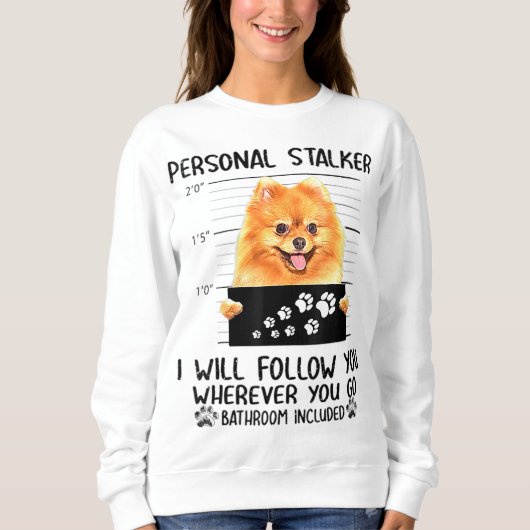 Sweatshirt Personal Stalker Pomeranian Chien Je vous suivrai (Devant)