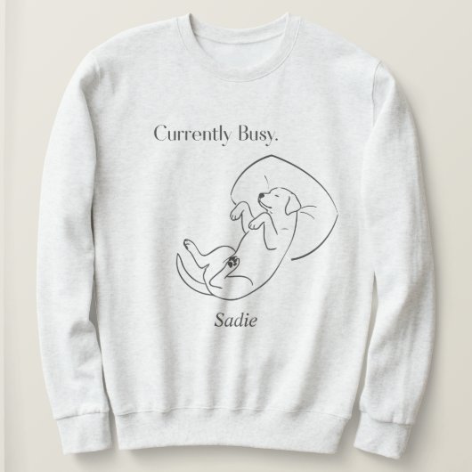 Sweatshirt Personalized Labrador Mom Currently Busy Dog Quote (Design devant)
