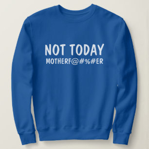 Sweatshirt Personnalisé Pas Aujourd'Hui Mère F#@#ER Graphiq