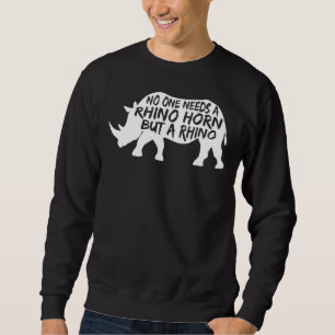 Sweatshirt Personne n'a besoin d'une corne de rhinocéros, mai