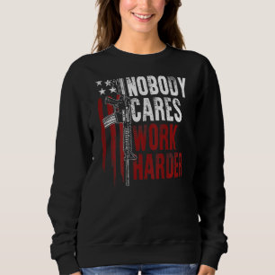 Sweatshirt Personne Ne Se Soucie De Travailler Plus Dur Ar 15