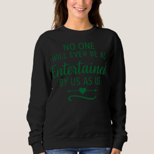 SWEATSHIRT PERSONNE NE SERA JAMAIS AUSSI DIVERTI PAR NOUS QUE