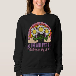 Sweatshirt Personne ne sera jamais autant diverti par nous qu