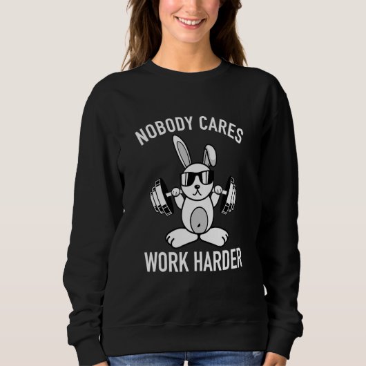 Sweatshirt Personne Ne S'Occupe De Travailler Plus Dur Motiva (Devant)