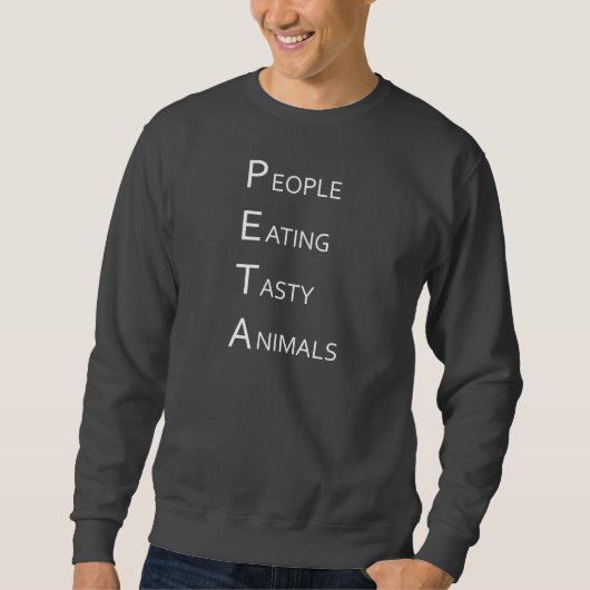 Sweatshirt PETA - Les gens mangeant les animaux savoureux (Devant)