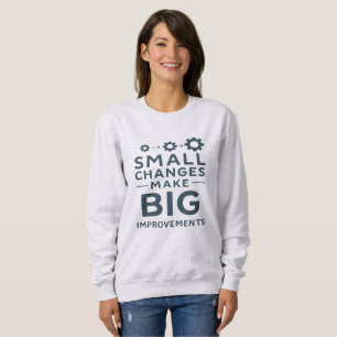 Sweatshirt Petits changements entraînent de grandes améliorat