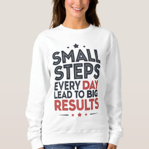 Sweatshirt Petits Pas Chaque Jour Conduisent – Citation Motiv
