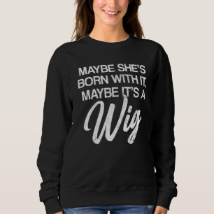 Sweatshirt Peut-être que c'est une perruque faux cheveux