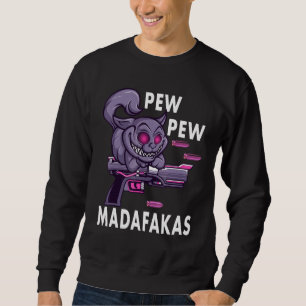 Sweatshirt Pew Pew Madafakas Crazy Cat