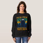 Sweatshirt Pew Pew Pew Cat Noir Sous-Estime Moi Qui Serait Am (Devant entier)